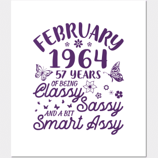 Born In February 1964 Happy Birthday 57 Years Of Being Classy Sassy And A Bit Smart Assy To Me You Posters and Art